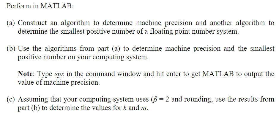  Perform in MATLAB: (a) Construct an algorithm to determine machine precision