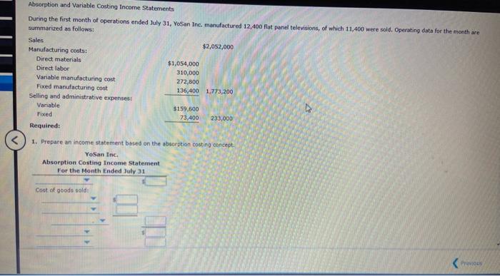  Absorption and Variable Costing Income Statements During the first month of