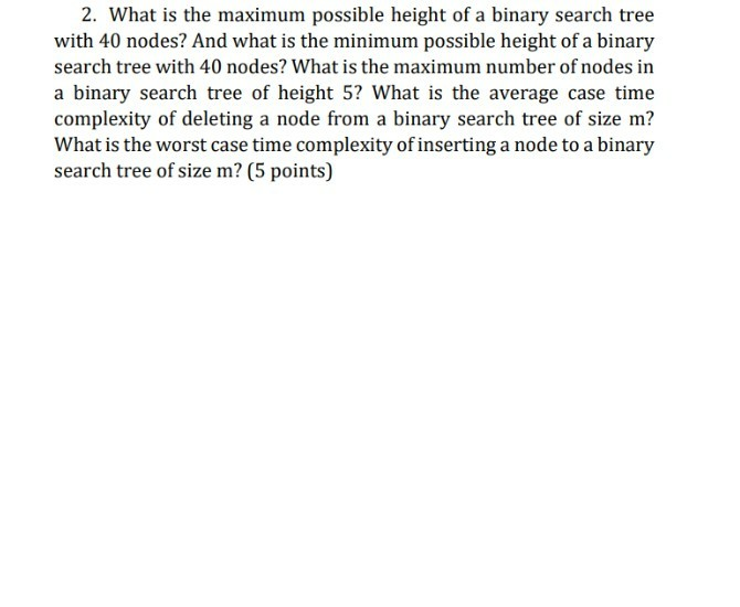  2. What is the maximum possible height of a binary search