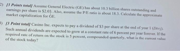  2) 13 Points total) Assume General Electric (GE) has about 10.3