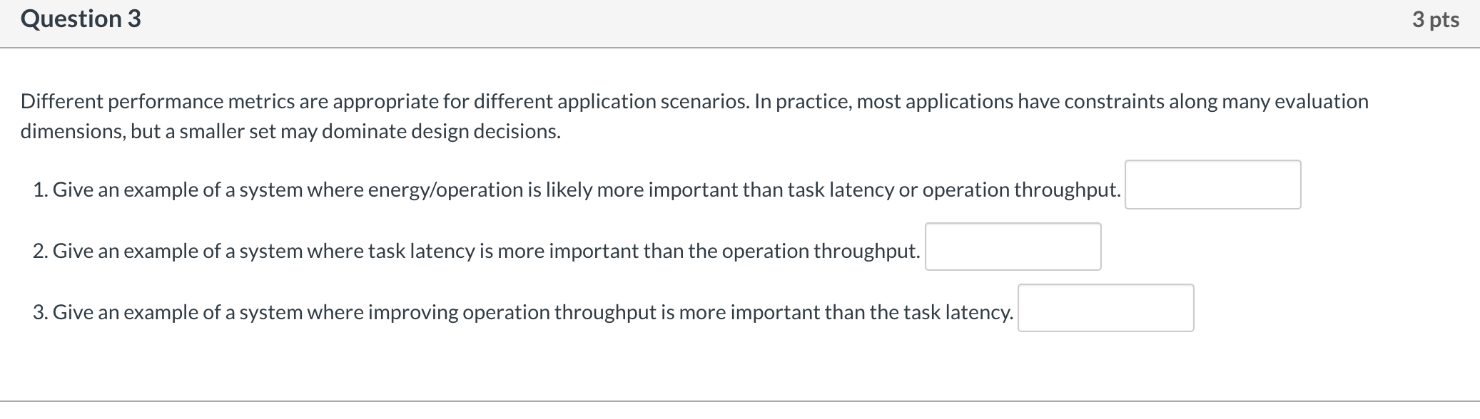 Question 3 3 pts Different performance metrics are appropriate for different