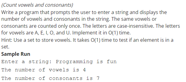  IN PYTHON PLEASE (Count vowels and consonants) Write a program that