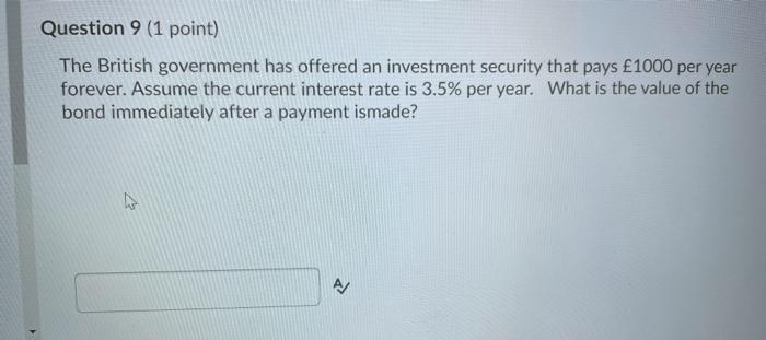 do not round the answer Question 9 (1 point) The British government
