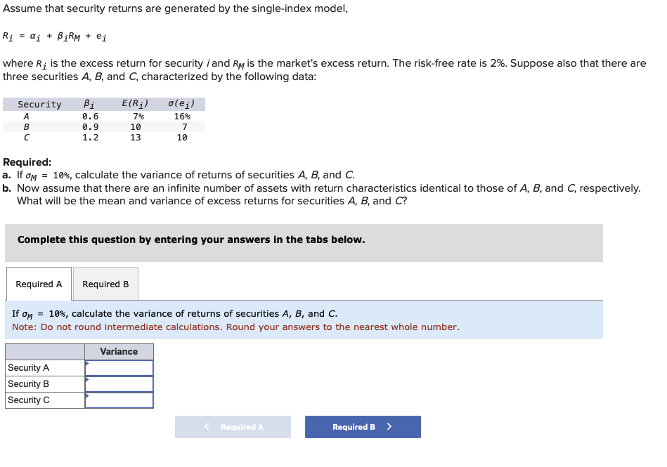  Assume that security returns are generated by the single-index model, Ri=i+iRM+ei