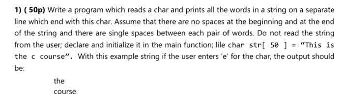  1) ( 50p) Write a program which reads a char and