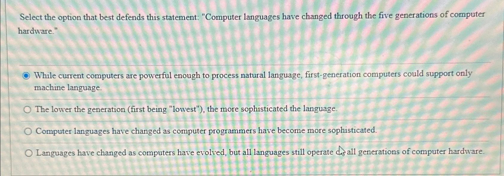  Select the option that best defends this statement: "Computer languages have