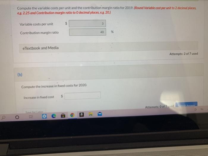  Compute the variable costs per unit and the contribution margin ratio