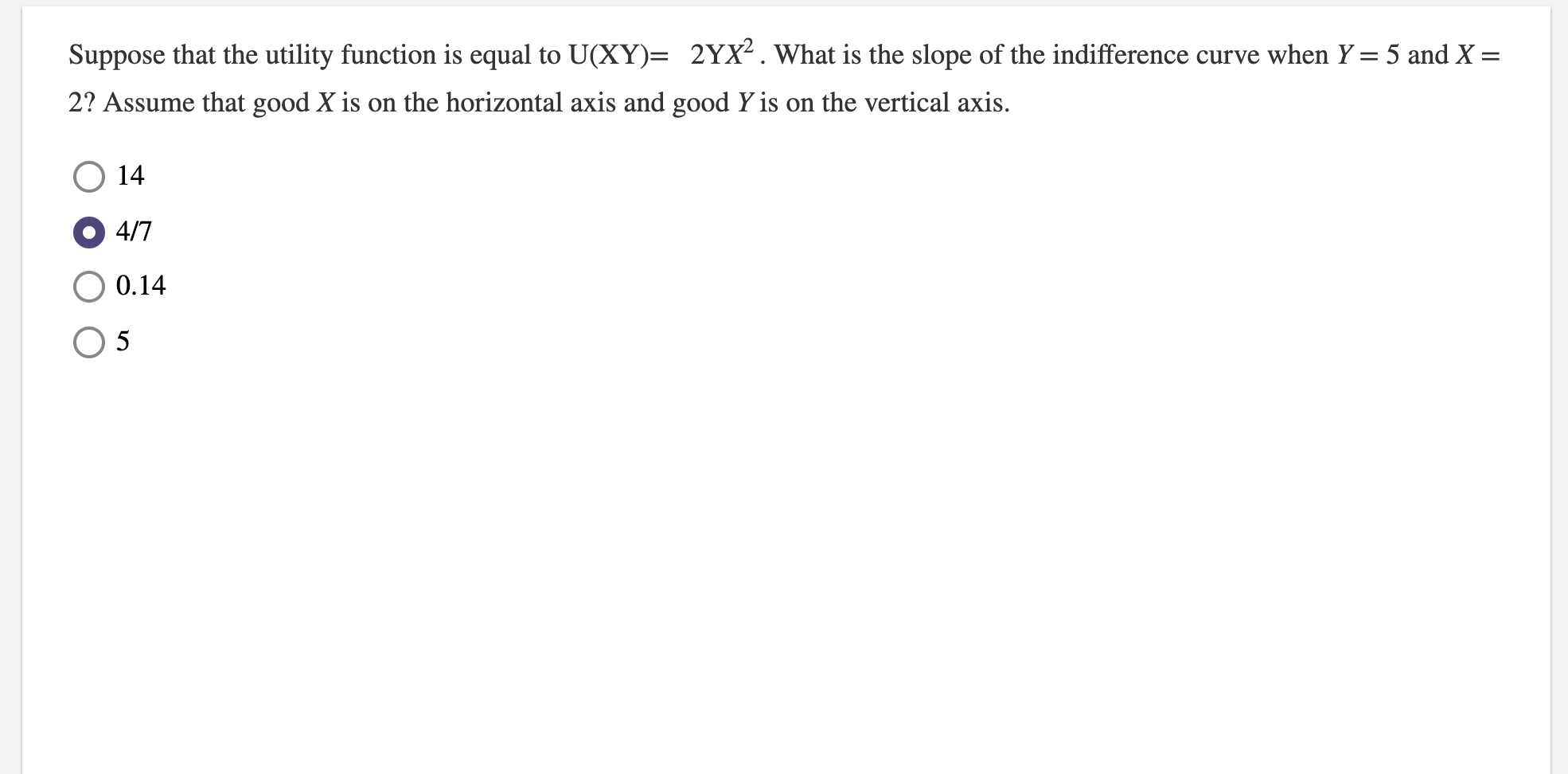 Suppose that the utility function is equal to U(XY)= 2YX2. What