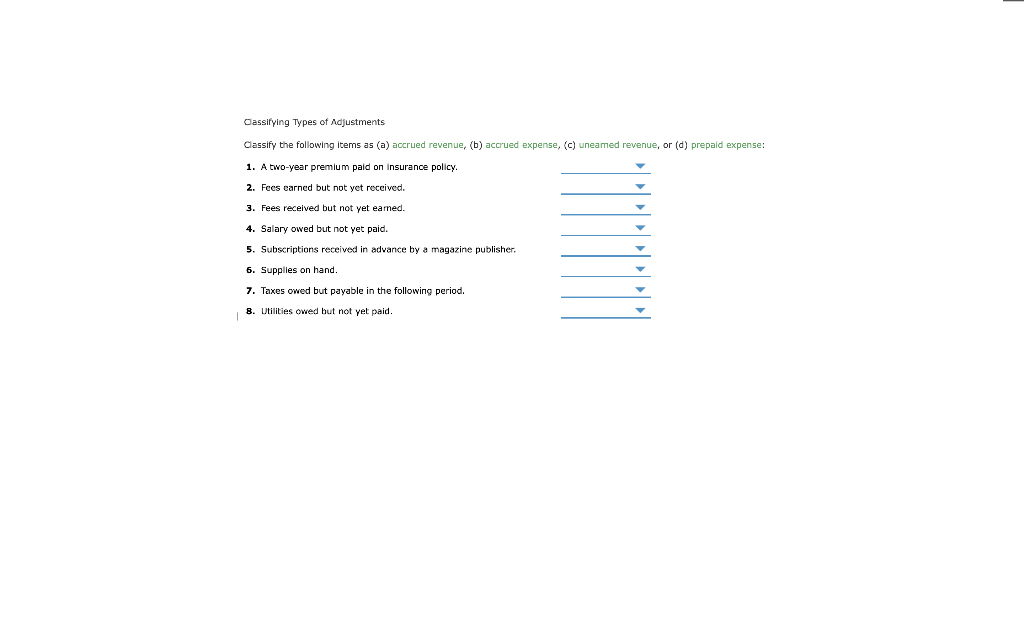 Classifying Types of Adjustments Classify the following items as (a) accrued