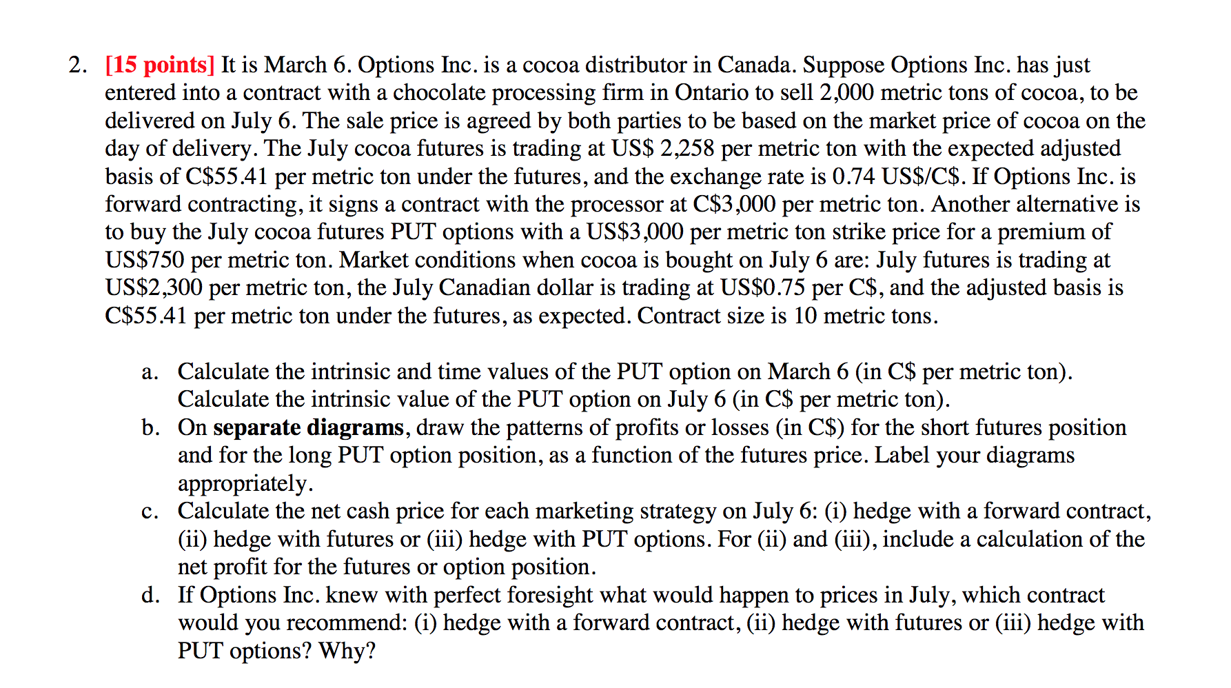  2. [15 points] It is March 6. Options Inc. is a