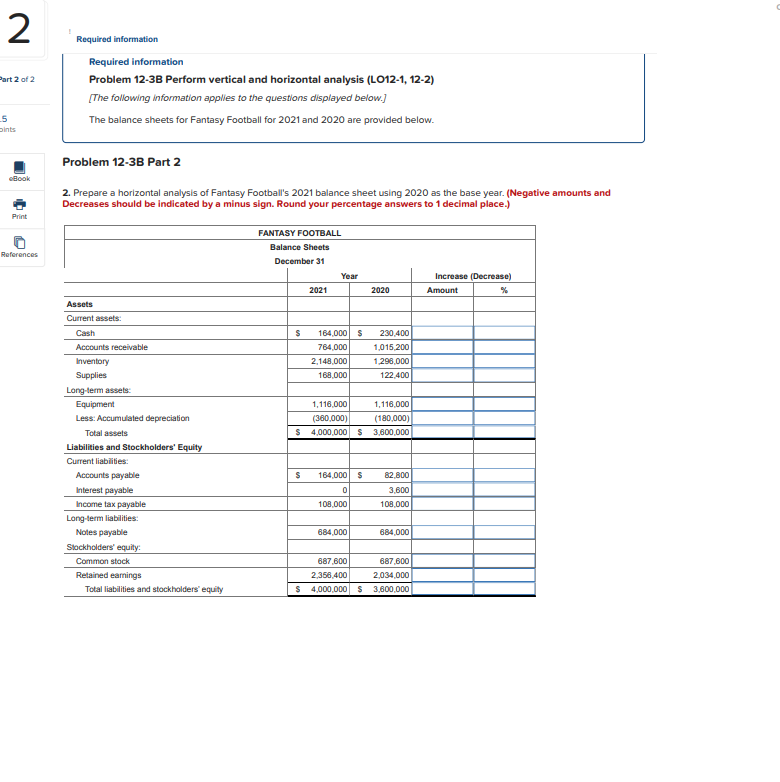 Required information Problem 12-3B Perform vertical and horizontal analysis (LO12-1, 12-2)