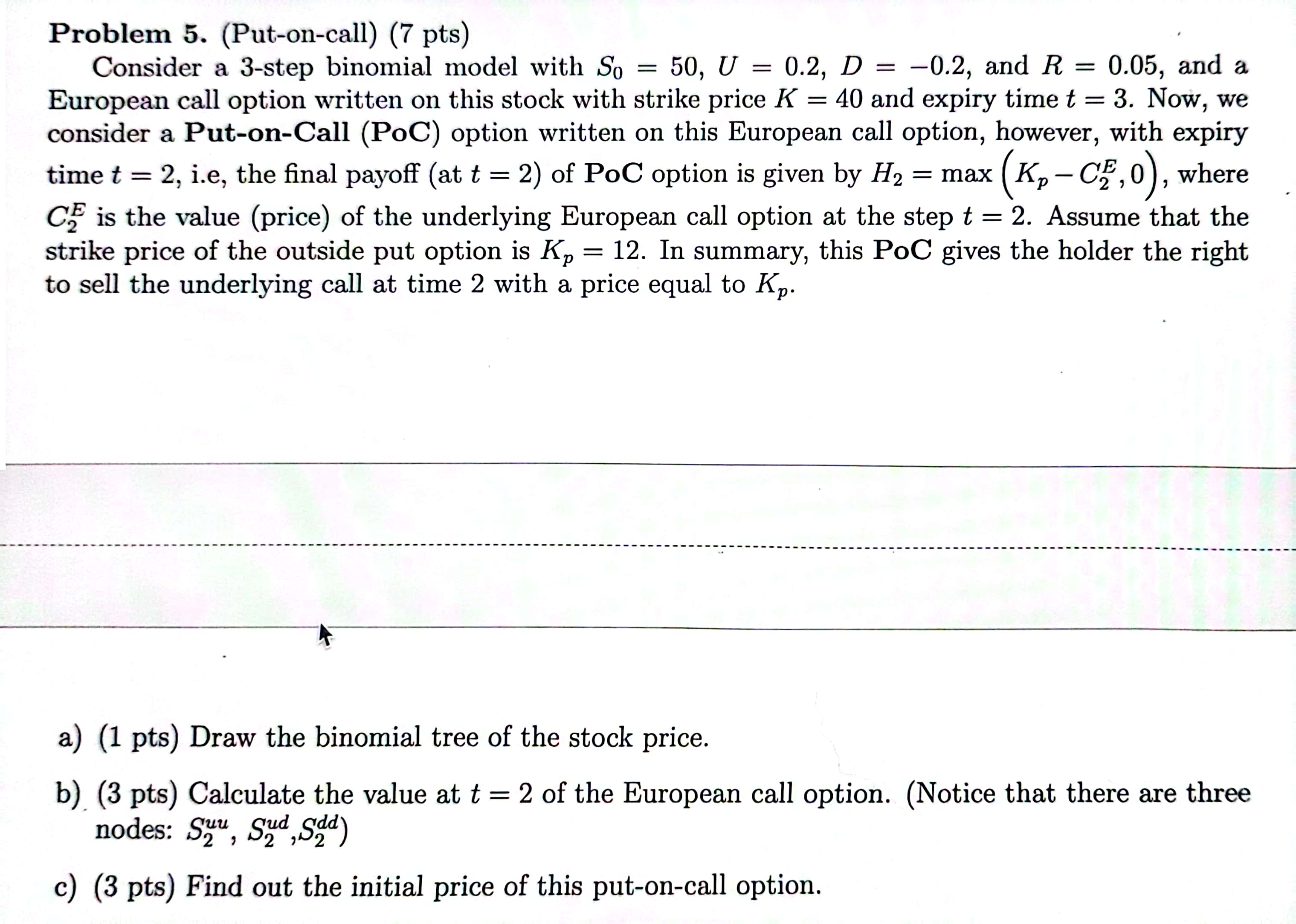  Problem 5. (Put-on-call) (7 pts) Consider a 3-step binomial model with