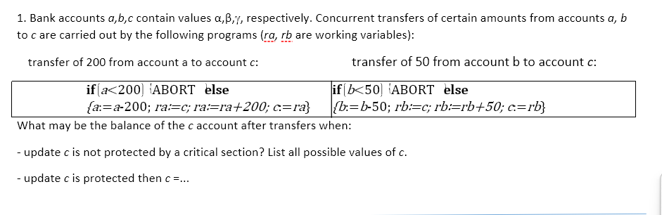  Distributed computer System Question-----------------------------------------------------Bank accounts a,b,c contain values ,,, respectively. Concurrent