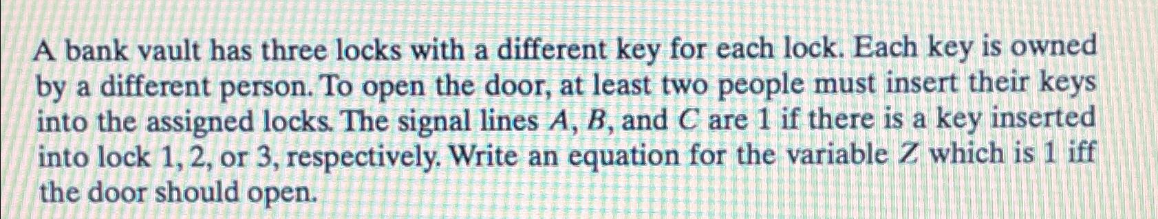  A bank vault has three locks with a different key for