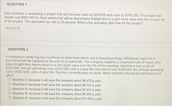  QUESTION 1 Your company is evaluating a project that will increase