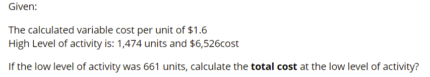  Given: The calculated variable cost per unit of $1.6 High Level