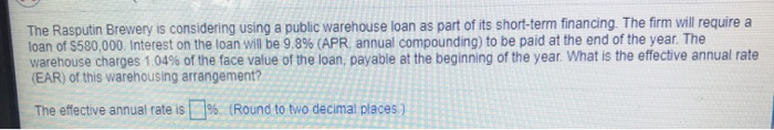  The Rasputin Brewery is considering using a public warehouse loan as