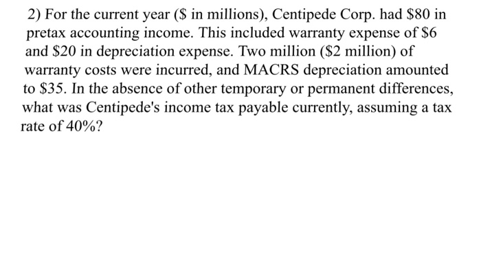  2) For the current year (S in millions), Centipede Corp. had