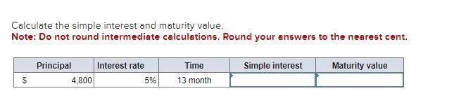 Calculate the simple interest and maturity value. Note: Do not round