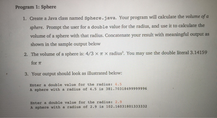  Program 1: Sphere 1. Create a Java class named Sphere.java. Your