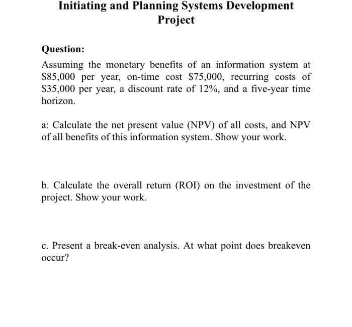  Initiating and Planning Systems Development Project Question: Assuming the monetary benefits