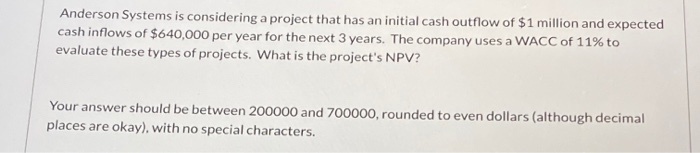  Anderson Systems is considering a project that has an initial cash