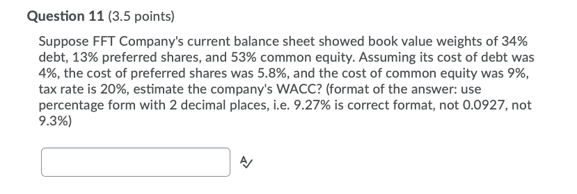  Question 11 (3.5 points) Suppose FFT Company's current balance sheet showed
