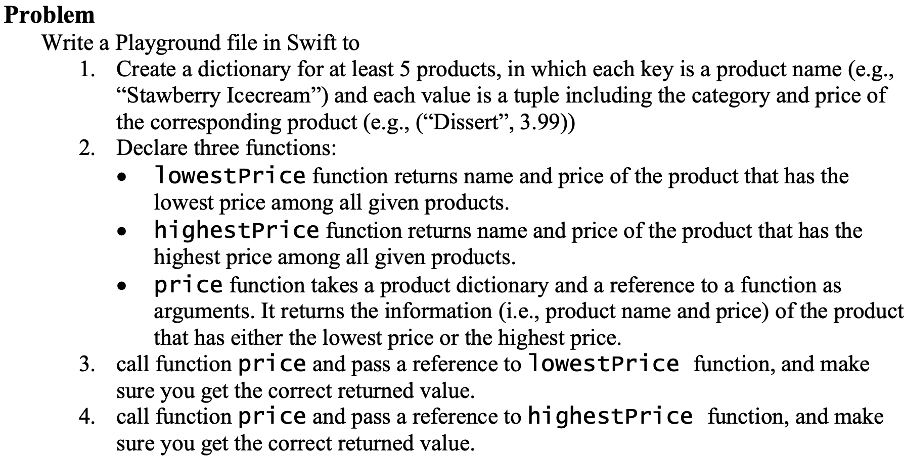 Help Appreciated Problem Write a Playground file in Swift to 1. Create