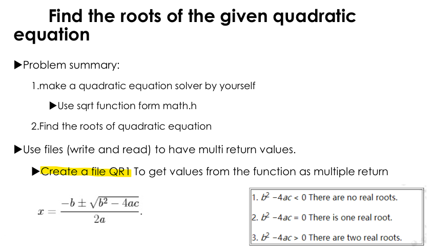Use the C program to write the code. Find the roots of