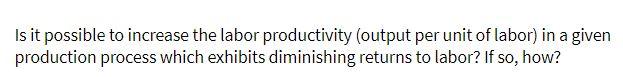  Is it possible to increase the labor productivity (output per unit