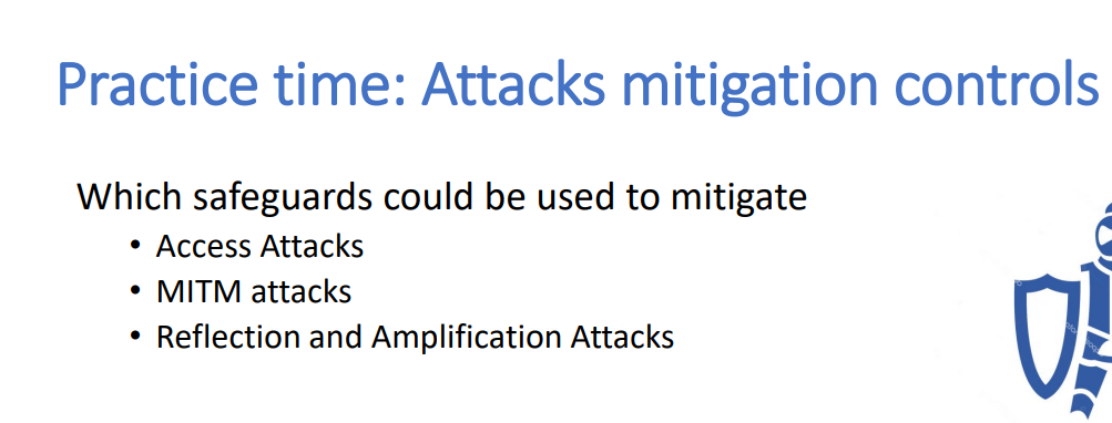 Practice time: Attacks mitigation controls Which safeguards could be used to