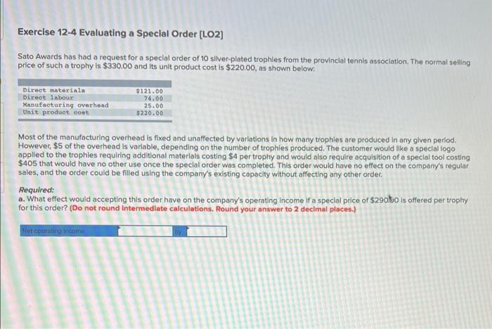  Exercise 12-4 Evaluating a Speclal Order [LO2] Sato Awards has had