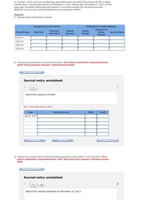 On January 1, 2013, Loop de Loop Raceway issued 620 bonds,