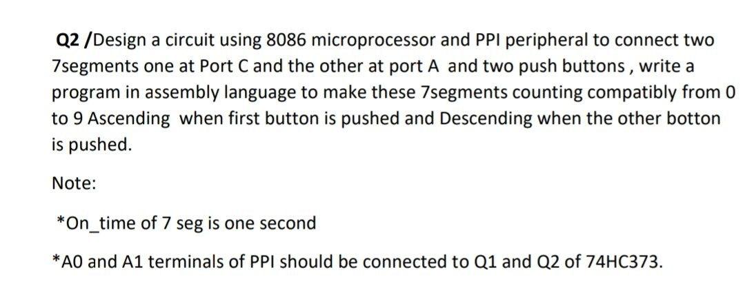 Q2 /Design a circuit using 8086 microprocessor and PPI peripheral to
