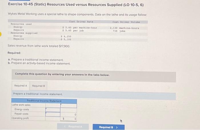  Exercise 10-45 (Static) Resources Used versus Resources Supplied (LO 10-5, 6)