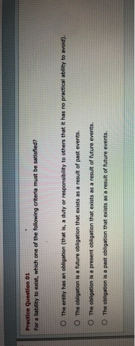  Practice Question 01 For a liability to exist, which one of