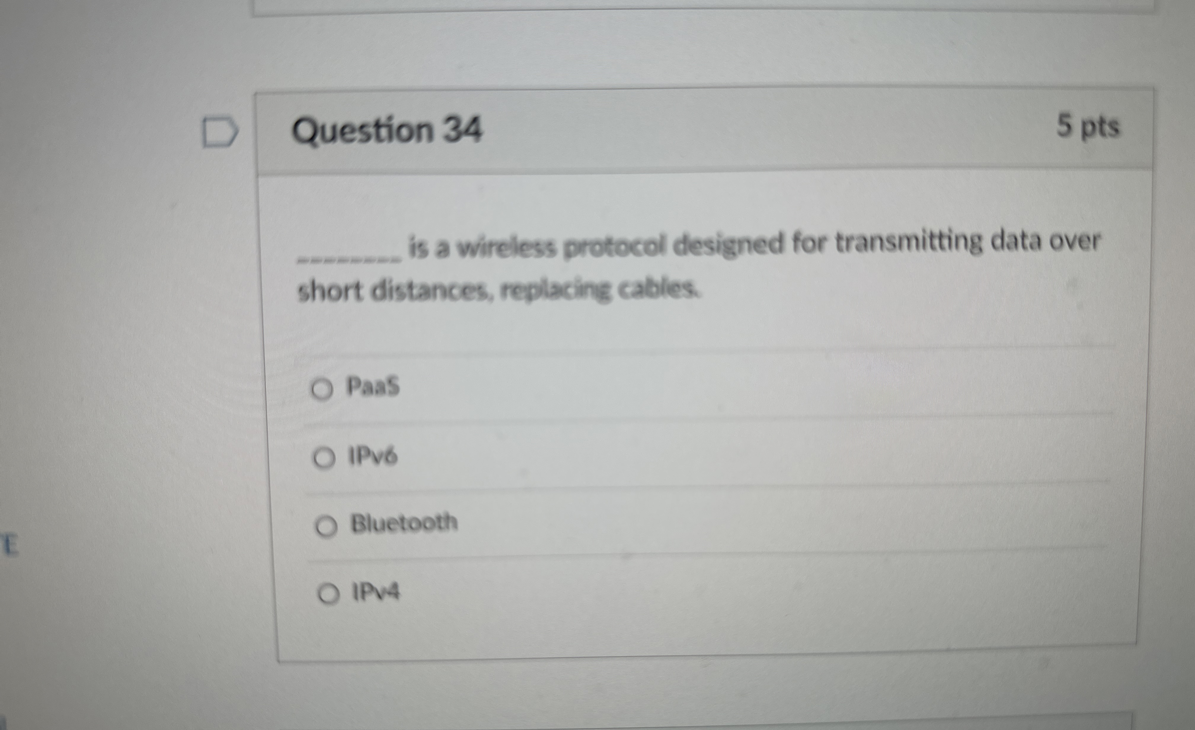 Question 34 5 pts q, is a wireless protocol designed for