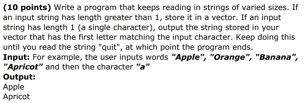  Example: Input: Appricot Apple pineapple Bananas Area apple a quit Output: