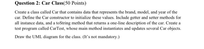 write a java code programming Question 2: Car Class( 50 Points) Create