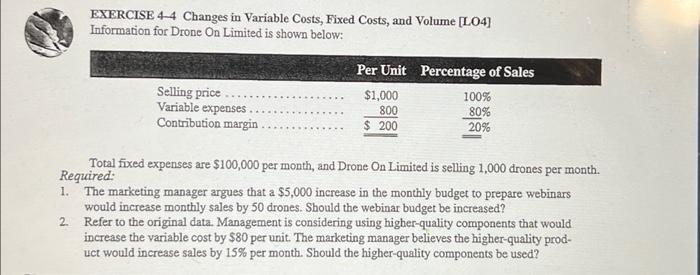 Information for Drone On Limited is shown below: Total fixed expenses are