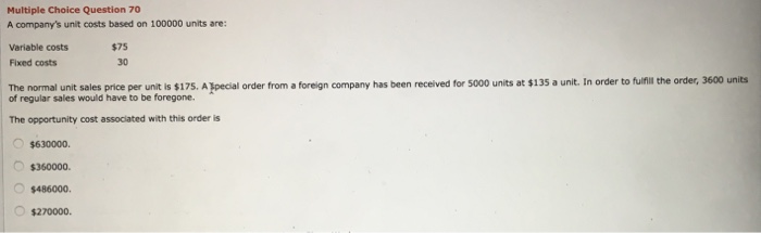  Multiple Choice Question 70 A company's unit costs based on 100000