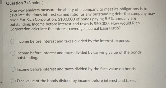  Question 7 (3 points) One way analysts measure the ability of