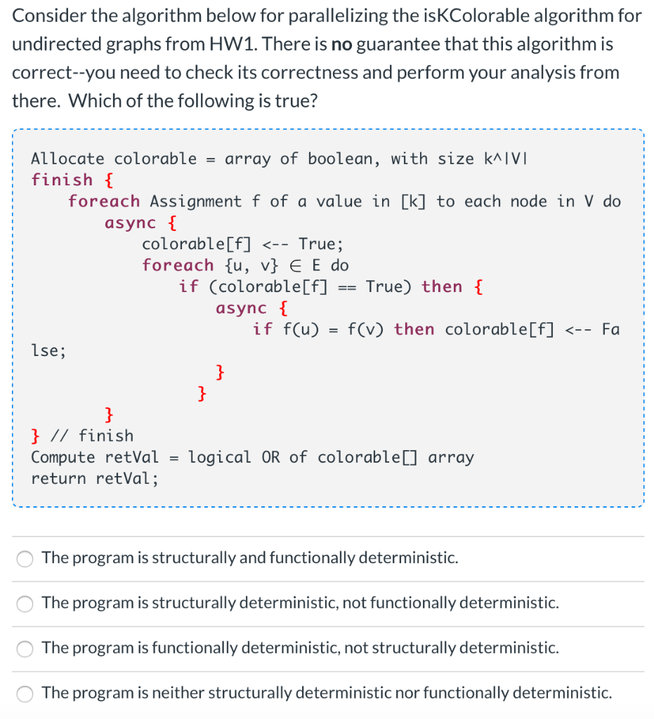  Consider the algorithm below for parallelizing the iskColorable algorithm for undirected