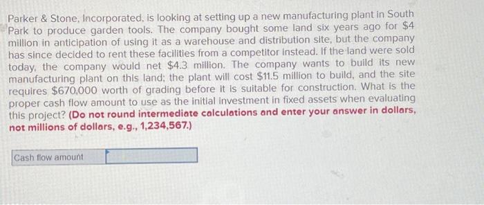  Parker & Stone, Incorporated, is looking at setting up a new