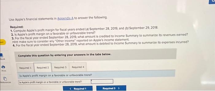Use Apple's financial statements in Appendix A to answer the following. Required: