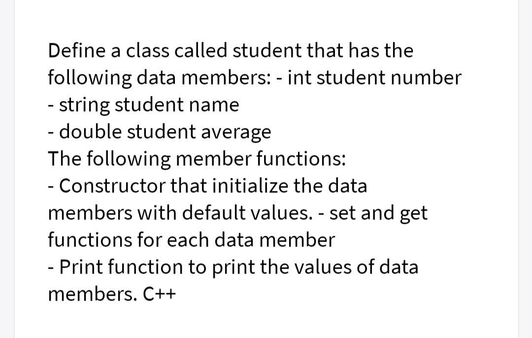 Computer science - Define a class called student that has the following