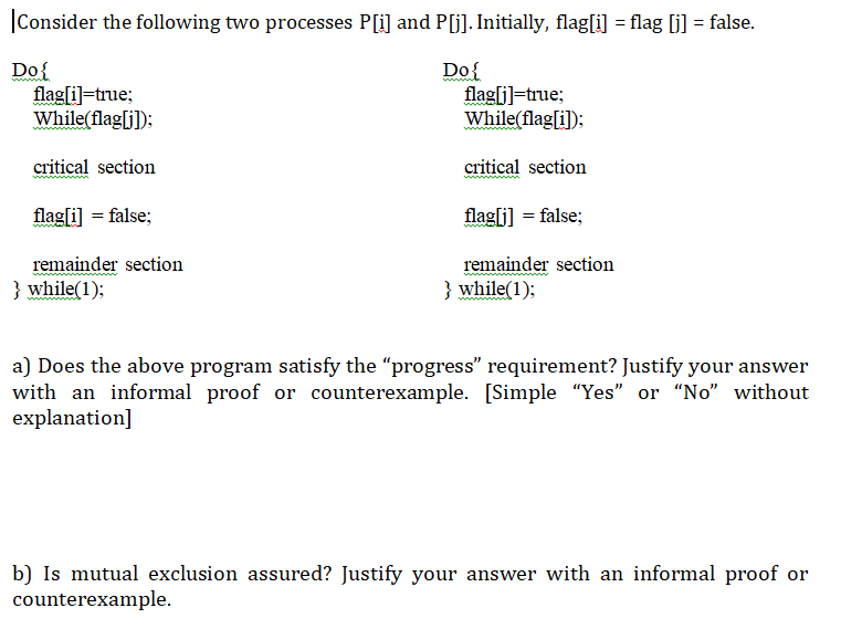  Consider the following two processes P[i] and P[i]. Initially, flagli flag