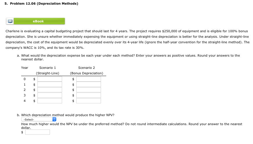 5. Problem 12.06 (Depreciation Methods) eBook Charlene is evaluating a capital