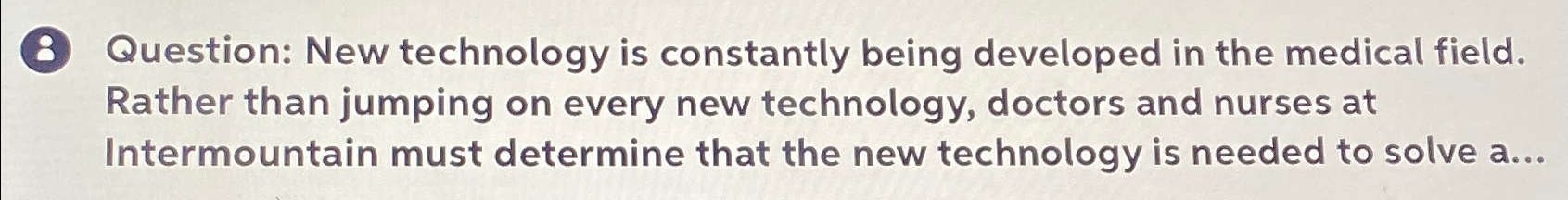  (8) Question: New technology is constantly being developed in the medical
