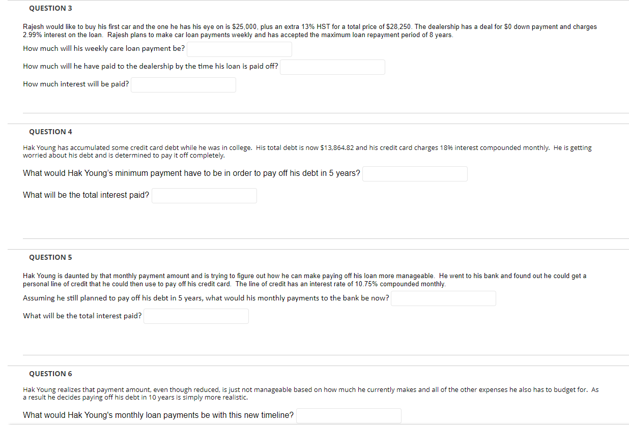 Answer ALL Rajesh would like to buy his first car and the